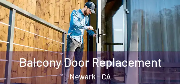  Balcony Door Replacement Newark - CA