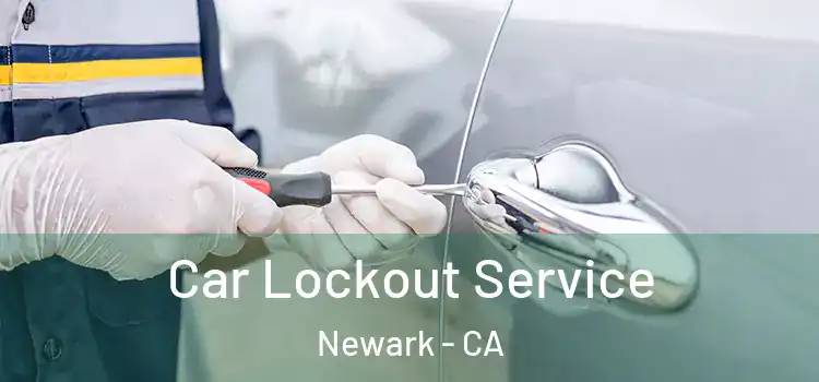 Car Lockout Service Newark - CA