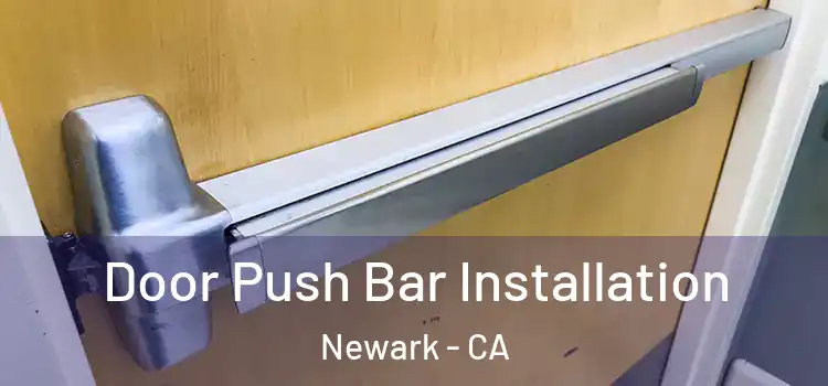  Door Push Bar Installation Newark - CA