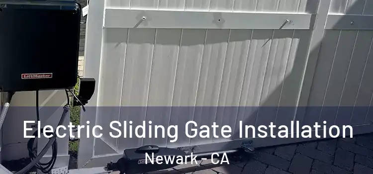 Electric Sliding Gate Installation Newark - CA