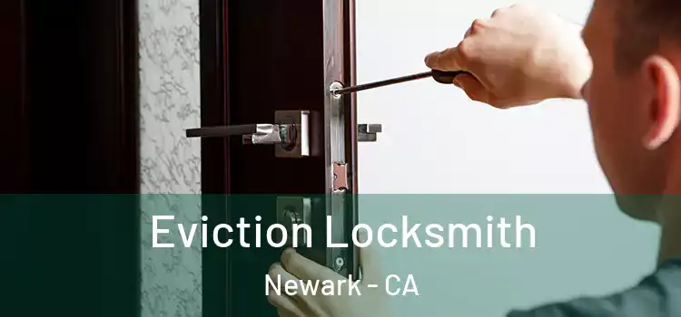  Eviction Locksmith Newark - CA