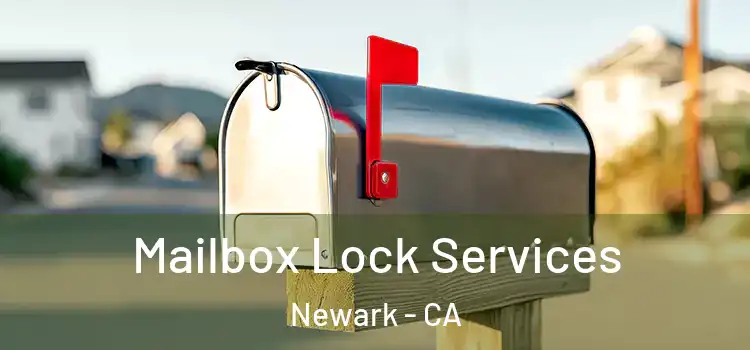 Mailbox Lock Services Newark - CA