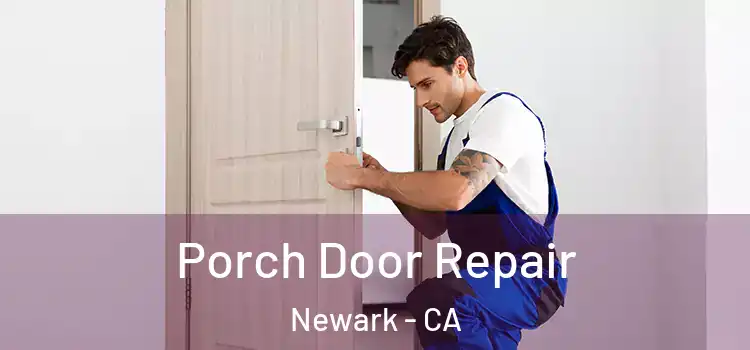  Porch Door Repair Newark - CA