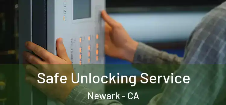 Safe Unlocking Service Newark - CA