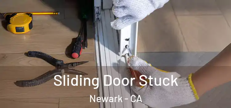 Sliding Door Stuck Newark - CA