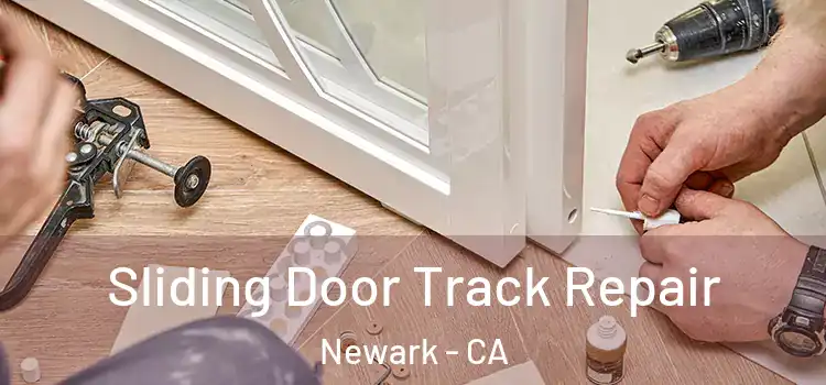 Sliding Door Track Repair Newark - CA